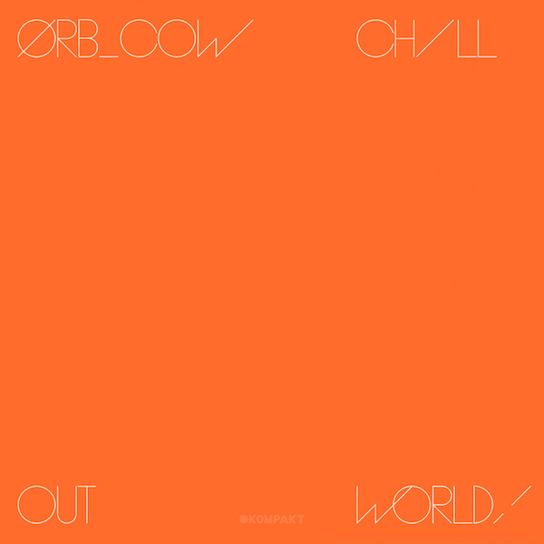 Test Pressing, Review, Dr Rob, The Orb, COW, Chill Out World!, Kompakt, Alex Paterson